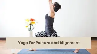 Yoga For Posture and Alignment