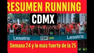 Resumen Running CDMX: Semana 24 y lo m&aacute;s fuerte de la 25