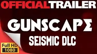 Gunscape - New Seismic DLC