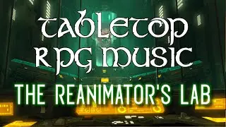 The Reanimator&rsquo;s Lab - Tabletop RPG Music (eerie industrial horror)