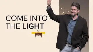 Come into the Light | John 3:19-21