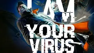 Watch_Dogs | I Am Your Virus