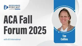 AI Adoption in Collections | Why Agencies Should Attend ACA Fall Forum 2025 | Ep. 248