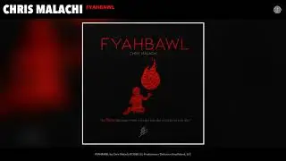 Chris Malachi - FYAHBAWL (Audio)