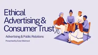 ETHICAL ADVERTISING & CONSUMER TRUST- Advertising & Public Relations 