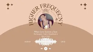 When Love Leaves a Scar: The Energetic Truth of Heartbreak & How to Heal