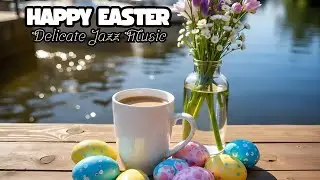 Happy Easter Delicate Jazz Music - Positive Bossa Nova Instrumental for Easter Celebration