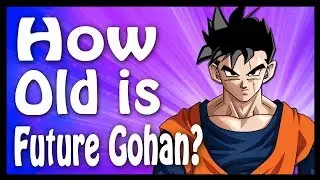 How old is Future Gohan? | Dragon Ball Code
