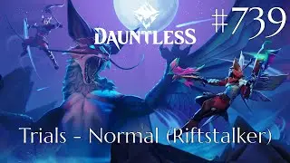 Dauntless Walkthrough Part 739 - Trials - Normal [Riftstalker] [1] (No Commentary)