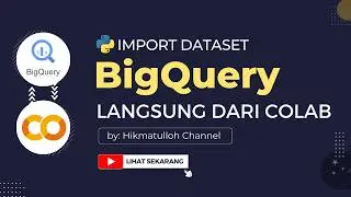 Import Dataset BigQuery Langsung dari Google Colab