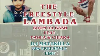 BoomDaBash x Paola & Chiara -The Freestyle Lambada (Dj Mattkilla 80s Freestyle Edit) 