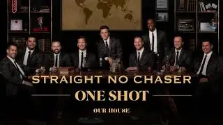 Straight No Chaser - Our House [Official Audio]