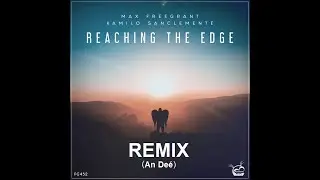 Max Freegrant, Kamilo Sanclemente - Reaching the Edge (Remix An De&eacute;)