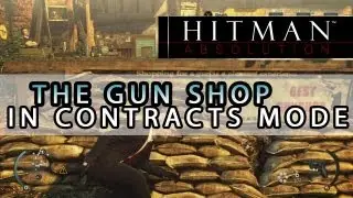 Hitman Absolution - Contracts Mode in the Gun Shop Walkthrough
