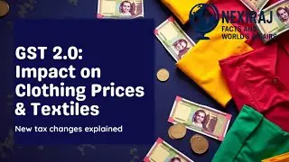 &ldquo;GST 2.0: How the New Tax Changes in India Will Impact Clothes Pricing & Textile Industry&rdquo; @Nexiraj