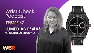Wrist Check Podcast - Lumed as F*#%! w/ Kathleen McGviney (EP 47)