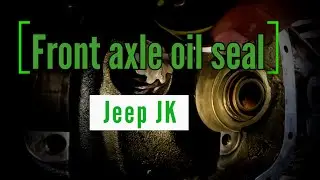How to replace Jeep JK front axle oil seal