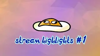 Eggwook Stream Highlights #1