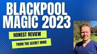 HONEST REVIEW: Blackpool Platinum Magic Convention 2023