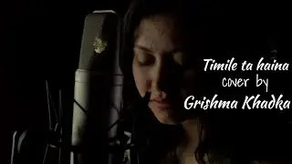 तिमीले त हाेईन Timile Ta Haina &bull; Grishma Khadka &bull; Bachhu Kailash | new nepali cover song 2021