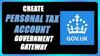 How to Create a Personal Tax Account with Government Gateway