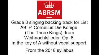 Die K&ouml;nige/The Three Kings by P Cornelius Backing track in A without vocal guide ABRSM Gr8 singing