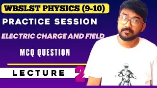 Electric Charge and Field | MCQ Practice for WB SLST Physics 9-10 | Solve with Explanation