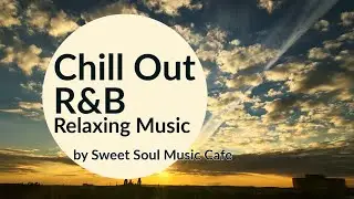 R&B, Chill out, Soul Music to your mood