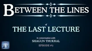Between The Lines -  Episode 3 | The Last Lecture | Randy Pausch & Jeffrey Zaslow