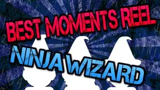 NINJAWIZARD BEST MOMENTS REEL!!!