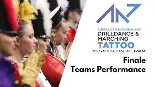 Finale - Teams Performance | Australia & New Zealand DriilDance & Marching Tattoo 2023