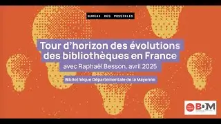 Tour d'horizon des évolutions des bibliothèques en France avec Raphaël Besson, avril 2025