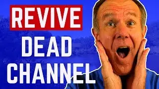 How To Revive A Dead YouTube Channel