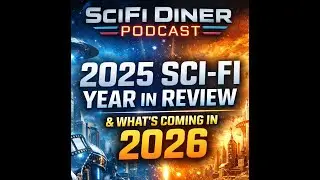 The SciFi Diner Podcast - Ep 504 - Our 2025 Year in Review
