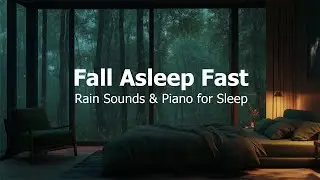 Fall Asleep Fast | Soft Piano & Rain Sounds for Insomnia Relief and Deep Sleep