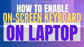 How to Enable On Screen keyboard in Windows Laptop/PC (2025 Quick Guide)