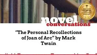&ldquo;The Personal Recollections of Joan of Arc&rdquo; by Mark Twain | A Podcast Summary of Classic Novels