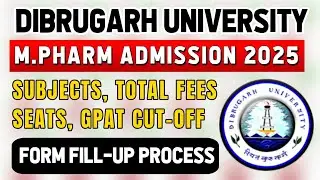 Dibrugarh University M.Pharm Admission 2025 | Form Fill UP | Total Seats | Cut OFF | GPAT 2025