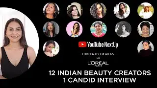 Get To Know India's Top 12 Beauty Creators with Simmy Goraya! | L'Or&eacute;al Paris x YouTube NextUp 2020