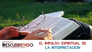 El impulso espiritual de la INTERPRETACI&Oacute;N