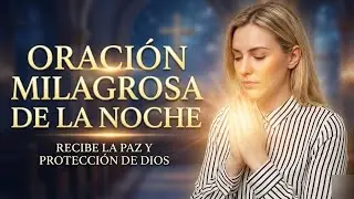 ORACIÓN DE LA NOCHE  📖  EN TUS MANOS DEJO MIS PREOCUPACIONES Y CONFÍO EN TU TIEMPO