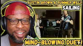 🚢🎵 MIND-BLOWING REACTION TO AUSTIN BROWN & RUMER WILLIS - SAILING 😱❤️ | MUST WATCH