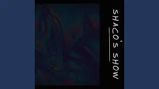 Shaco's show
