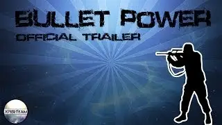 Official Trailer - Bullet Power - xProTeam