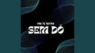 VOU TE BOTAR SEM D&Oacute;