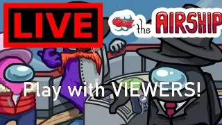New Airship Map Live!! Playing with viewers on AMONG US (Join Up)