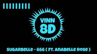 Sugarbelle - 666 ( ft. Annabelle Rose ) [ 8D AUDIO ]