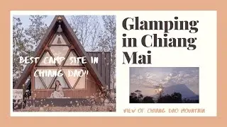 Glamping in Chiang Dao Chiang Mai | The Campian Day 2