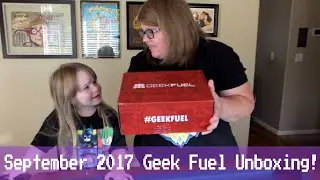 September 2017 Geek Fuel Unboxing Fun and Joy!