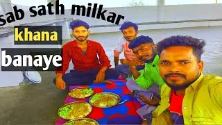 Sab sath mil kar khana banaya hamne || driver vlog